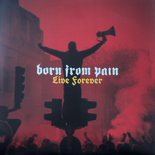 Born From Pain : Live Forever